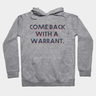 Come back with a warrant. Hoodie